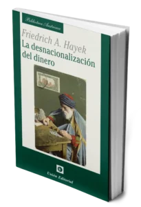 La desnacionalizacion del dinero